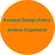 Konzept,Design,Fotos:  Andrea Engelhardt