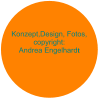 Konzept,Design, Fotos, copyright: Andrea Engelhardt